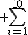 \large \sum_{i=1}^{10}