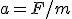 a = F/m
