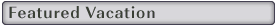 Featured Vacations